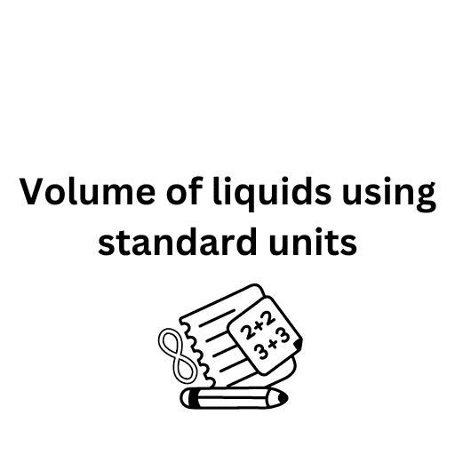 Volume of liquids using standard units